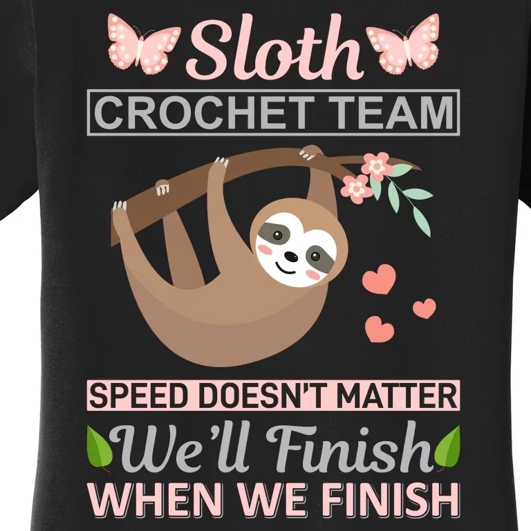 Sloth Crochest Team Speed Doesn't Matter We'll Finish When We Finish Women's T-Shirt