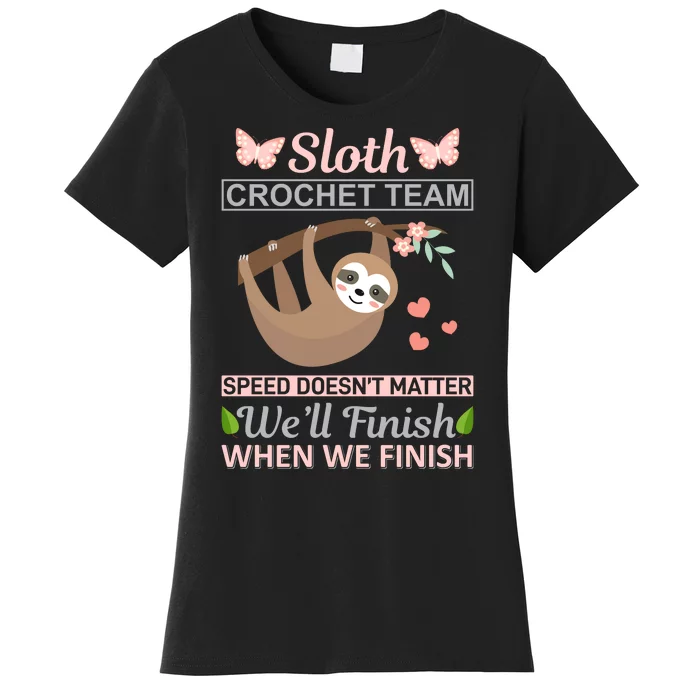 Sloth Crochest Team Speed Doesn't Matter We'll Finish When We Finish Women's T-Shirt