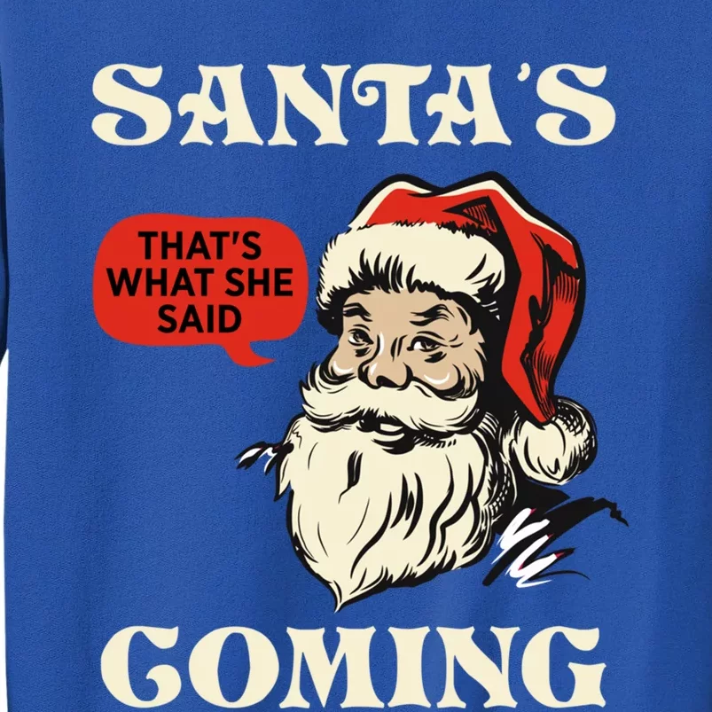 SantaS Coming ThatS What She Said Christmas Cool Gift Sweatshirt