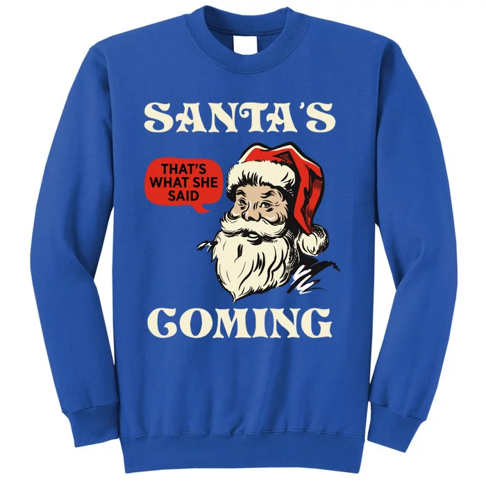 SantaS Coming ThatS What She Said Christmas Cool Gift Sweatshirt