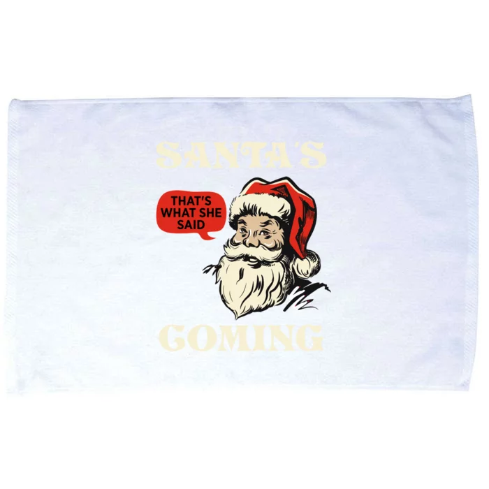 SantaS Coming ThatS What She Said Christmas Cool Gift Microfiber Hand Towel