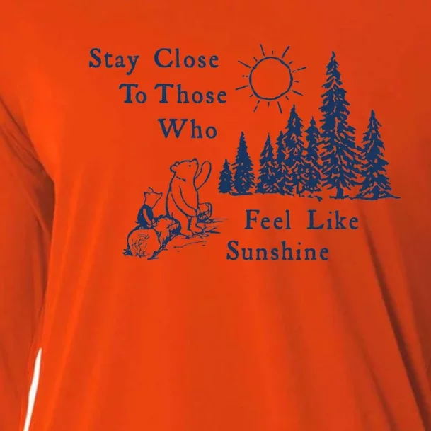 Stay Close To Those Who Feel Like Sunshine Crusher Cooling Performance Long Sleeve Crew