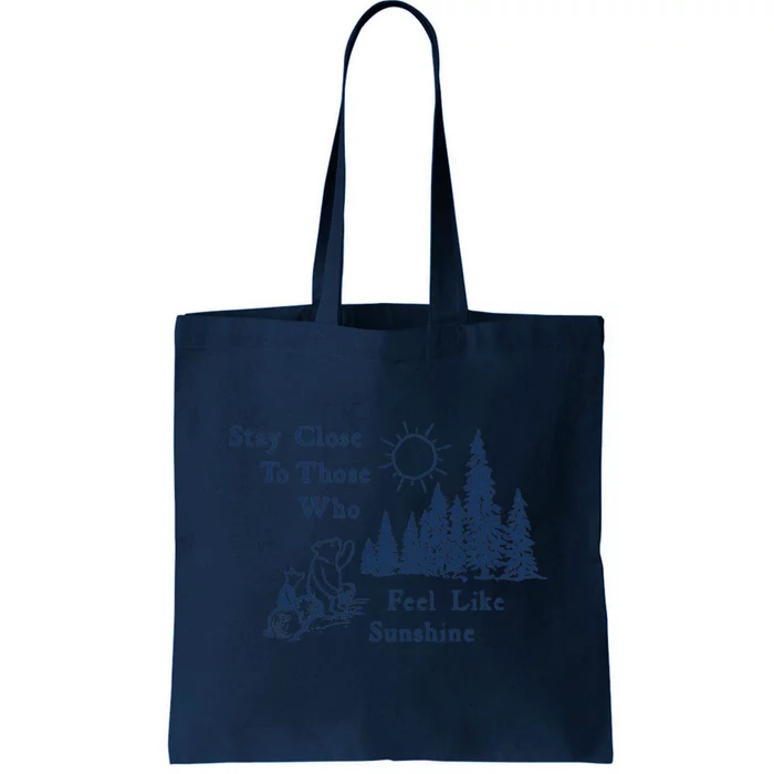 Stay Close To Those Who Feel Like Sunshine Crusher Tote Bag