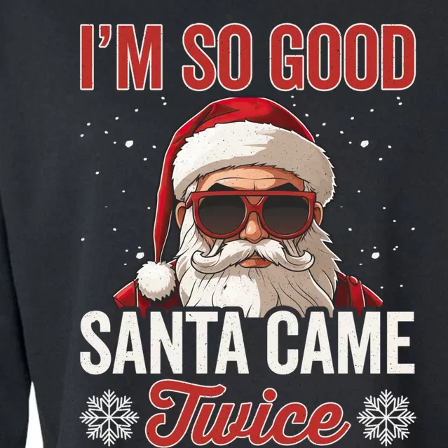 Santa Came Twice Sarcastic Christmas Quote I Am So Good Cropped Pullover Crew