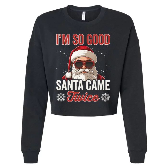 Santa Came Twice Sarcastic Christmas Quote I Am So Good Cropped Pullover Crew