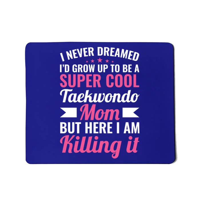 Super Cool Taekwondo Mom Gift Mousepad