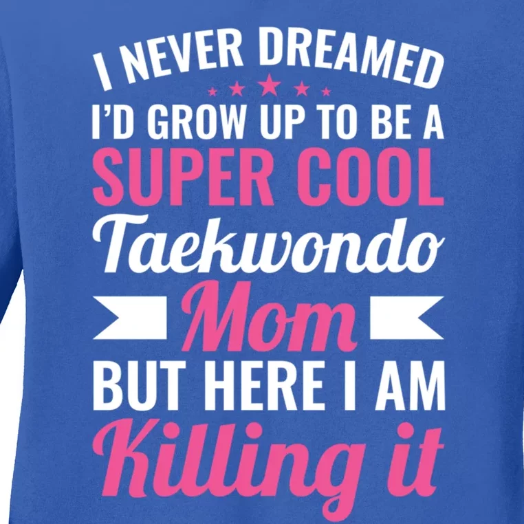 Super Cool Taekwondo Mom Gift Ladies Long Sleeve Shirt