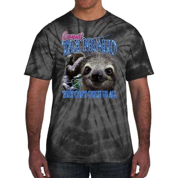 Sloth Commit Tax Fraud They Can’T Catch Us Tie-Dye T-Shirt