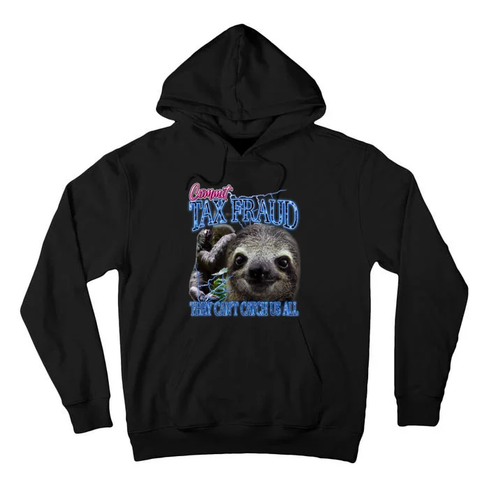 Sloth Commit Tax Fraud They Can’T Catch Us Tall Hoodie