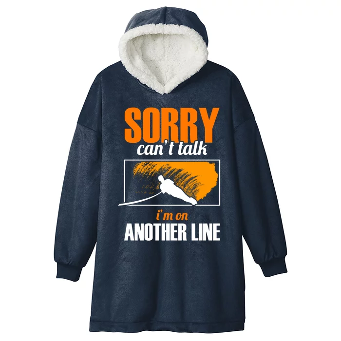 Sorry Cant Talk Im On Another Line Athletes Water Skiing Gift Hooded Wearable Blanket