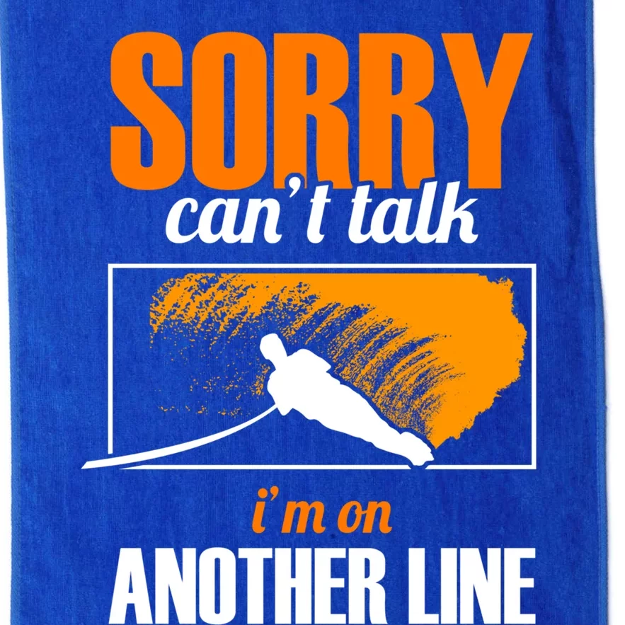 Sorry Cant Talk Im On Another Line Athletes Water Skiing Gift Platinum Collection Golf Towel