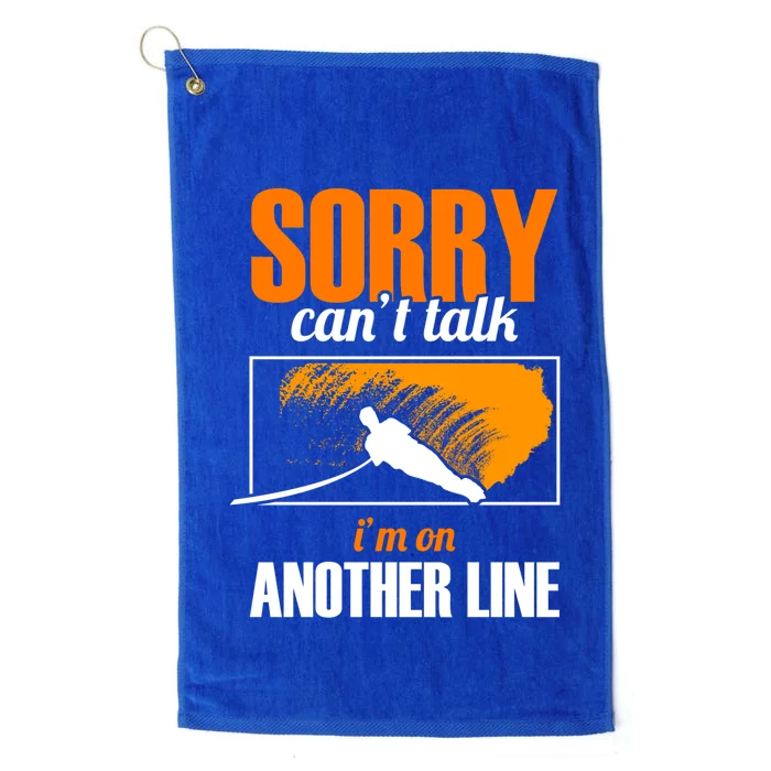 Sorry Cant Talk Im On Another Line Athletes Water Skiing Gift Platinum Collection Golf Towel