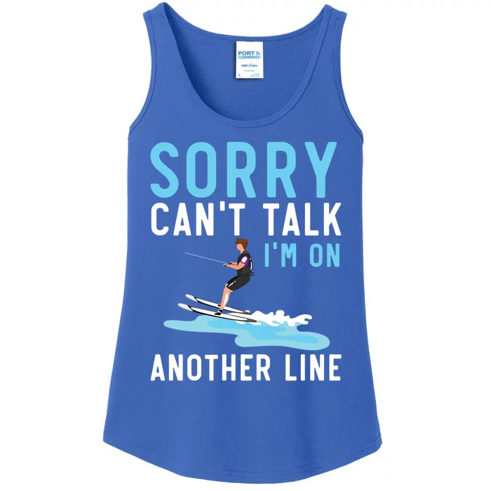 Sorry Cant Talk Im On Another Line Water Skiing Water Ski Gift Ladies Essential Tank