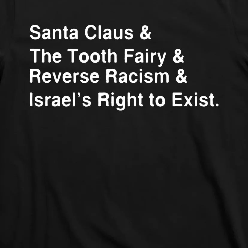 Santa Clause & The Tooth Fairy & Reverse Racism & Israels Right To Exist T-Shirt