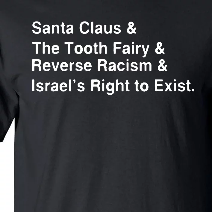 Santa Clause & The Tooth Fairy & Reverse Racism & Israels Right To Exist Tall T-Shirt