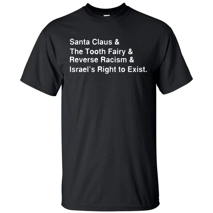 Santa Clause & The Tooth Fairy & Reverse Racism & Israels Right To Exist Tall T-Shirt