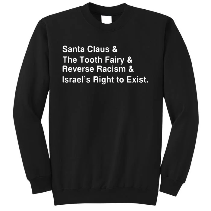 Santa Clause & The Tooth Fairy & Reverse Racism & Israels Right To Exist Tall Sweatshirt