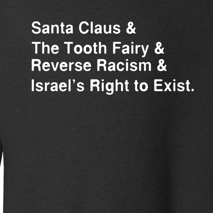 Santa Clause & The Tooth Fairy & Reverse Racism & Israels Right To Exist Toddler Sweatshirt