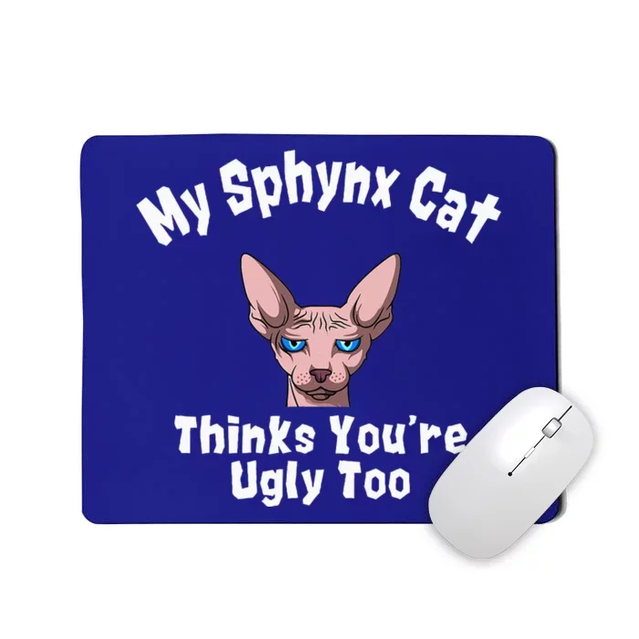 Sphynx Cat Thinks YouRe Ugly Too Owner Breeder Hairless Mousepad