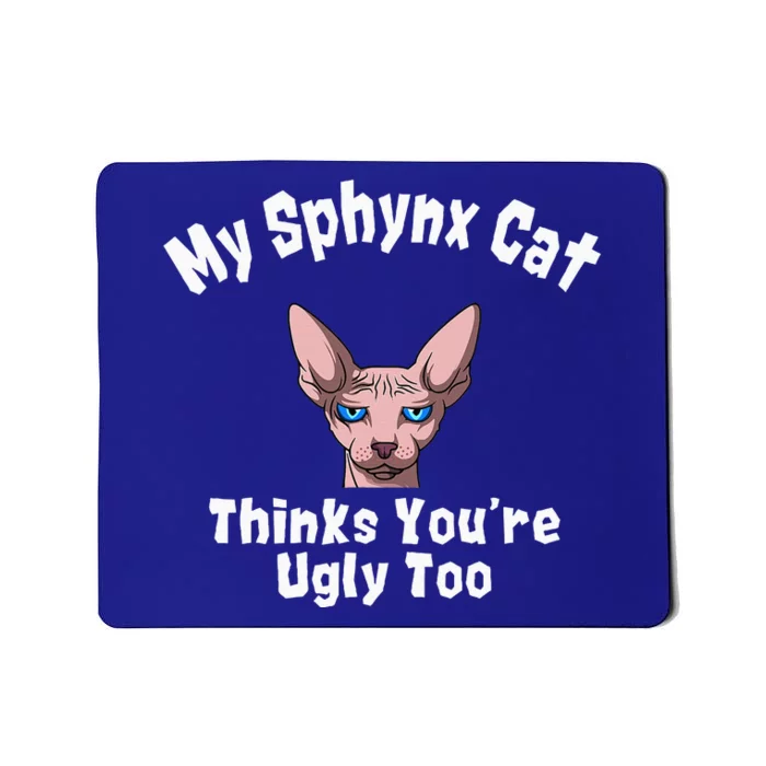 Sphynx Cat Thinks YouRe Ugly Too Owner Breeder Hairless Mousepad