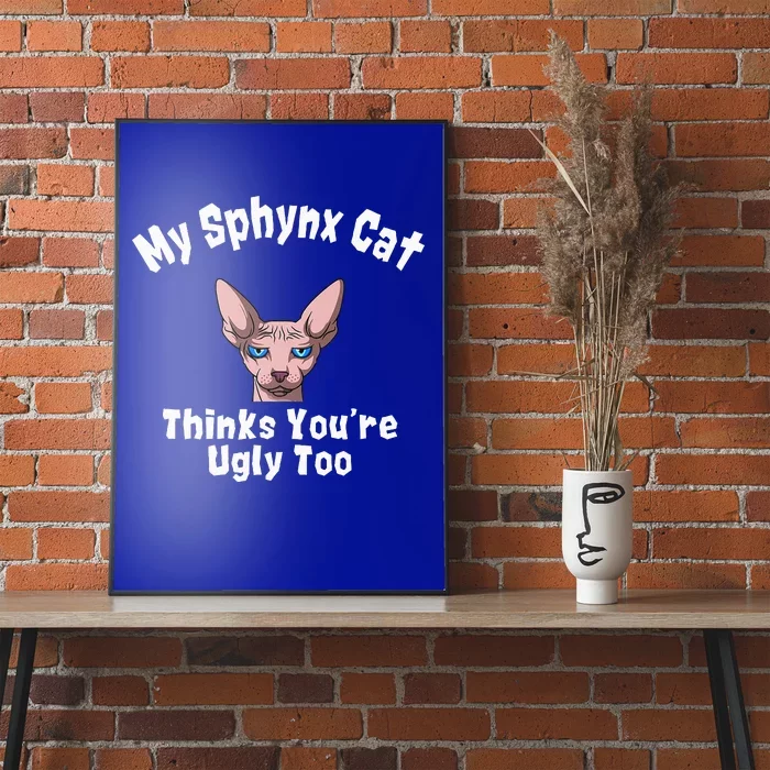 Sphynx Cat Thinks YouRe Ugly Too Owner Breeder Hairless Poster