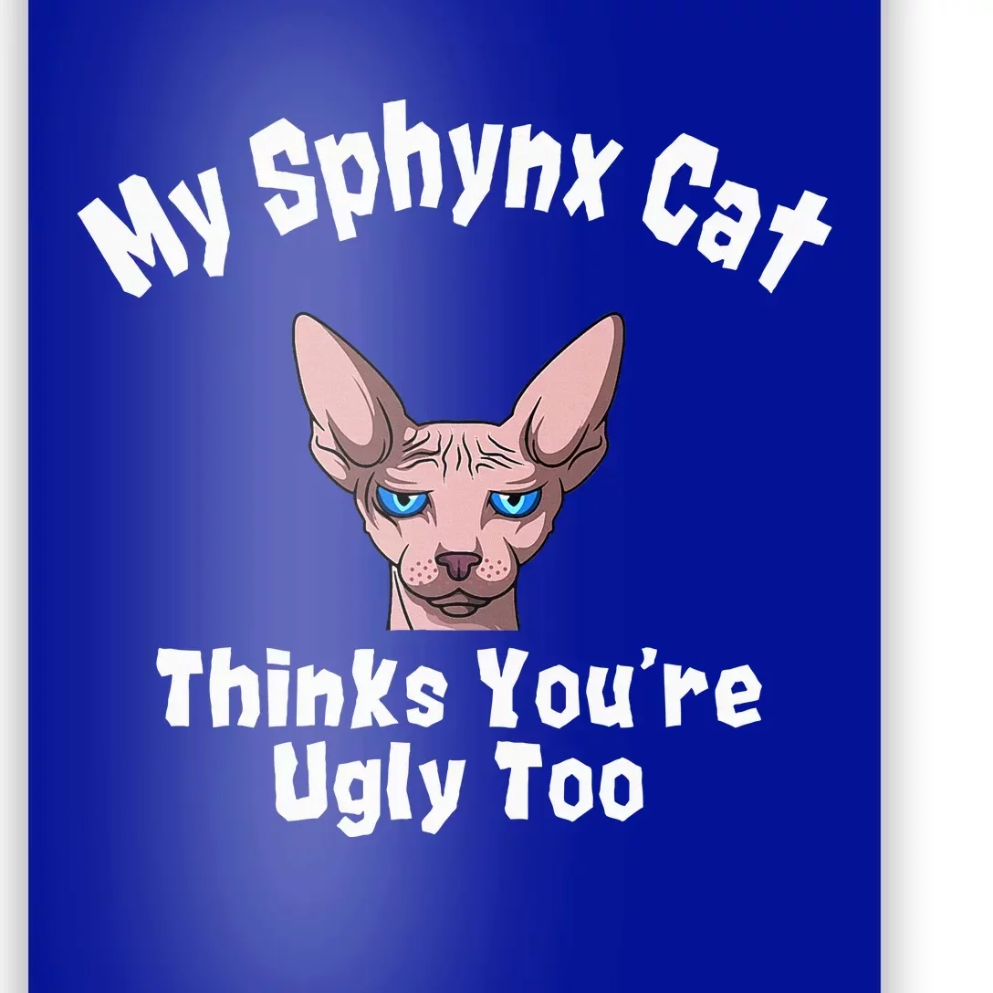 Sphynx Cat Thinks YouRe Ugly Too Owner Breeder Hairless Poster