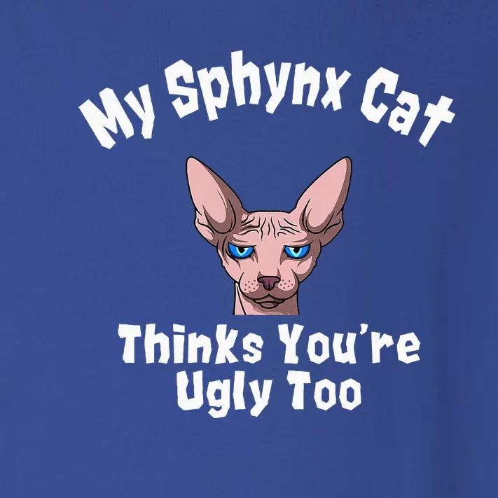 Sphynx Cat Thinks YouRe Ugly Too Owner Breeder Hairless Toddler Long Sleeve Shirt