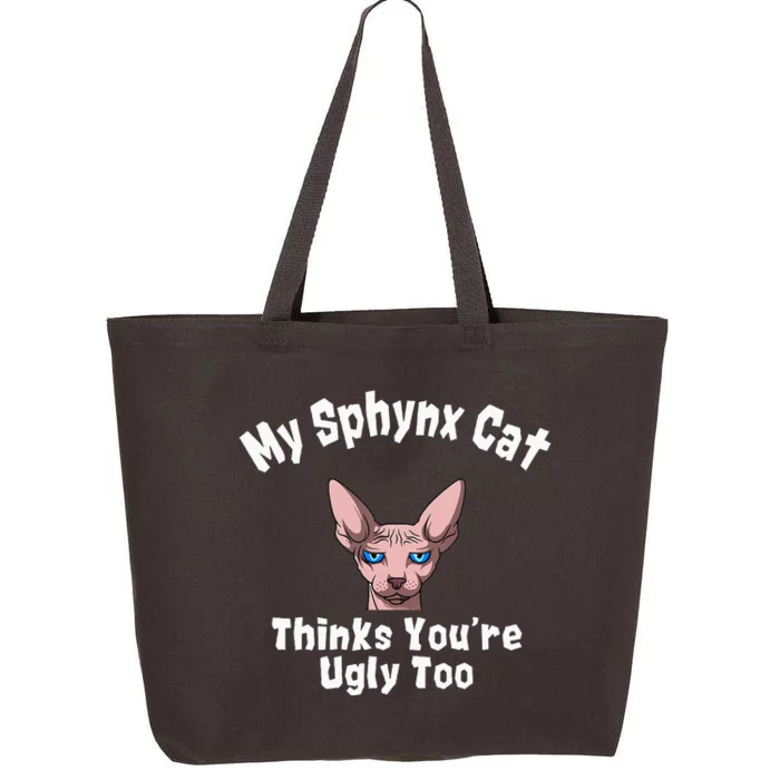 Sphynx Cat Thinks YouRe Ugly Too Owner Breeder Hairless 25L Jumbo Tote