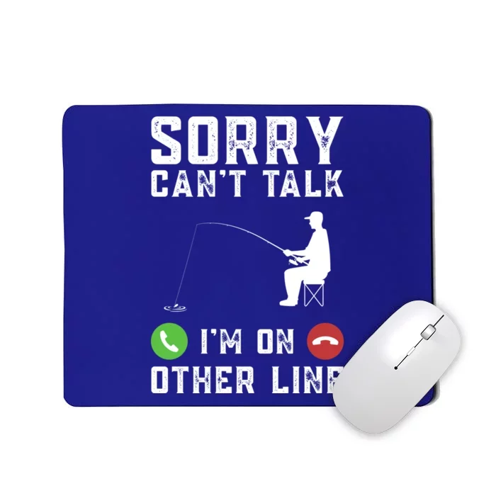 Sorry CanT Talk IM On Other Line Funny Fishing Fish Bass Funny Gift Mousepad