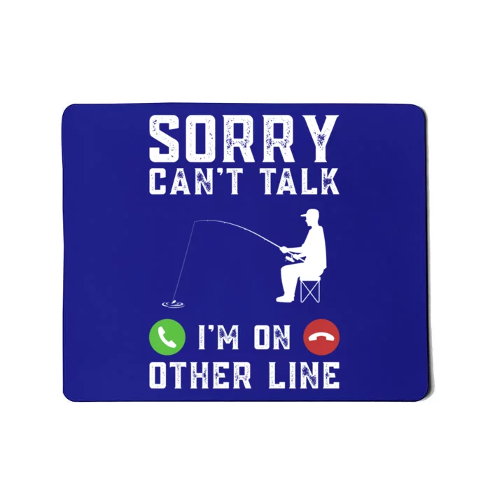 Sorry CanT Talk IM On Other Line Funny Fishing Fish Bass Funny Gift Mousepad