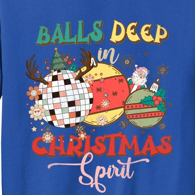 Sarcastic Christmas Tees Balls Deep Into Christmas Spirit Gift Tall Sweatshirt