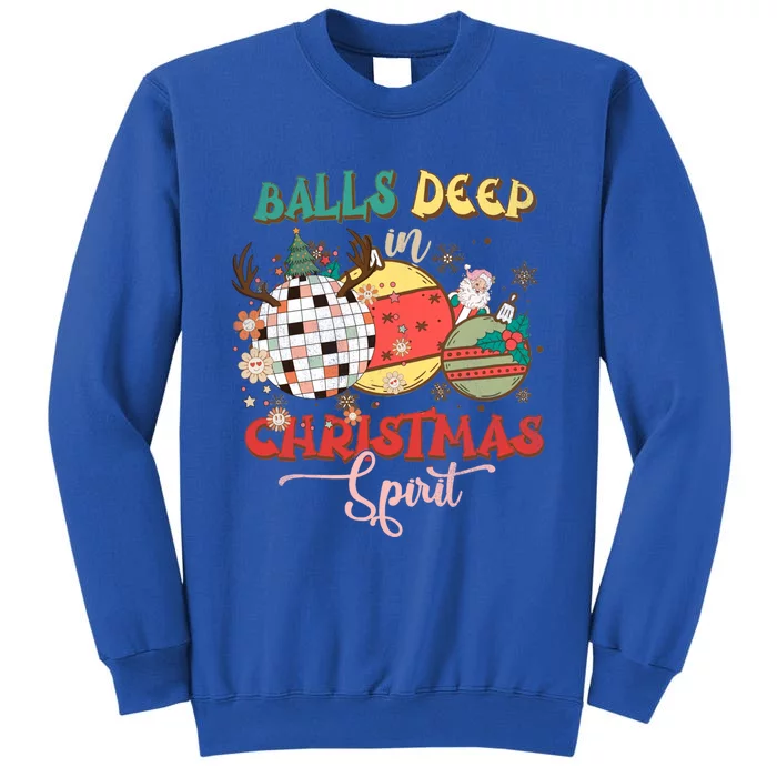 Sarcastic Christmas Tees Balls Deep Into Christmas Spirit Gift Tall Sweatshirt