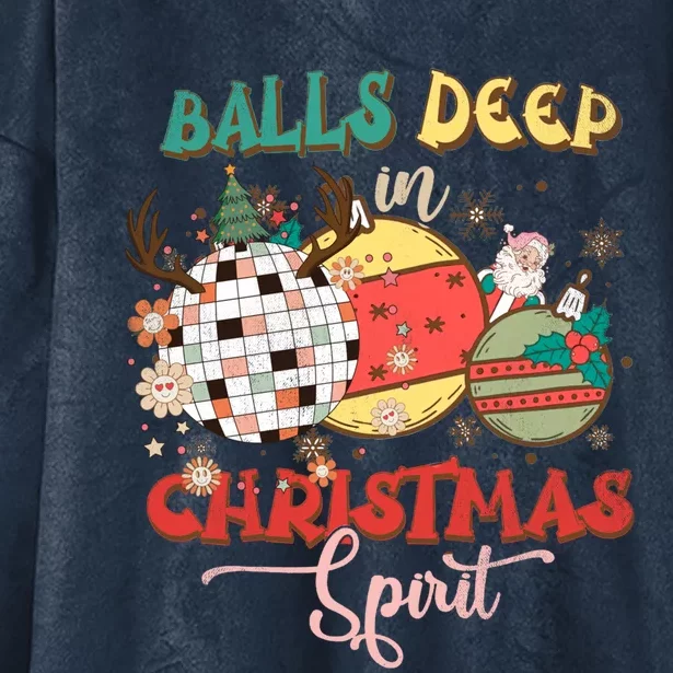 Sarcastic Christmas Tees Balls Deep Into Christmas Spirit Gift Hooded Wearable Blanket