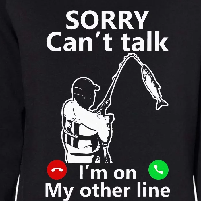 Sorry Cant Talk Im On My Other Line Funny Fishing Dad Womens California Wash Sweatshirt