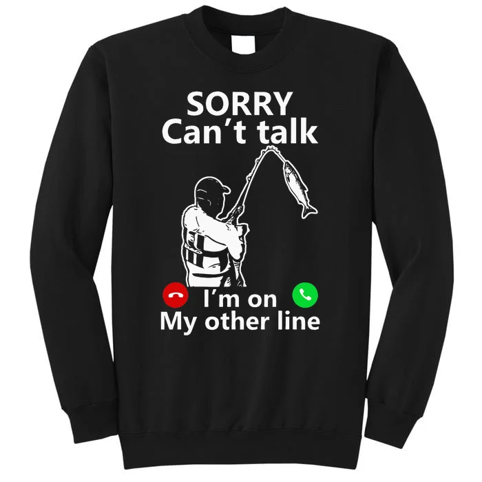 Sorry Cant Talk Im On My Other Line Funny Fishing Dad Tall Sweatshirt