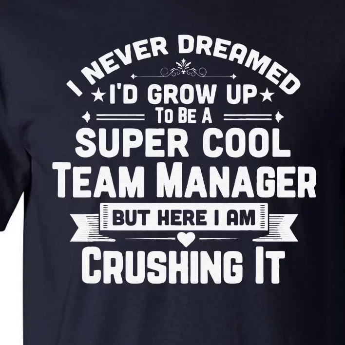 Super Cool Team Manager Funny Baseball Soccer Gift Tall T-Shirt