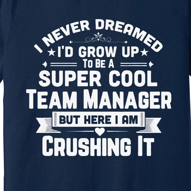 Super Cool Team Manager Funny Baseball Soccer Gift Premium T-Shirt