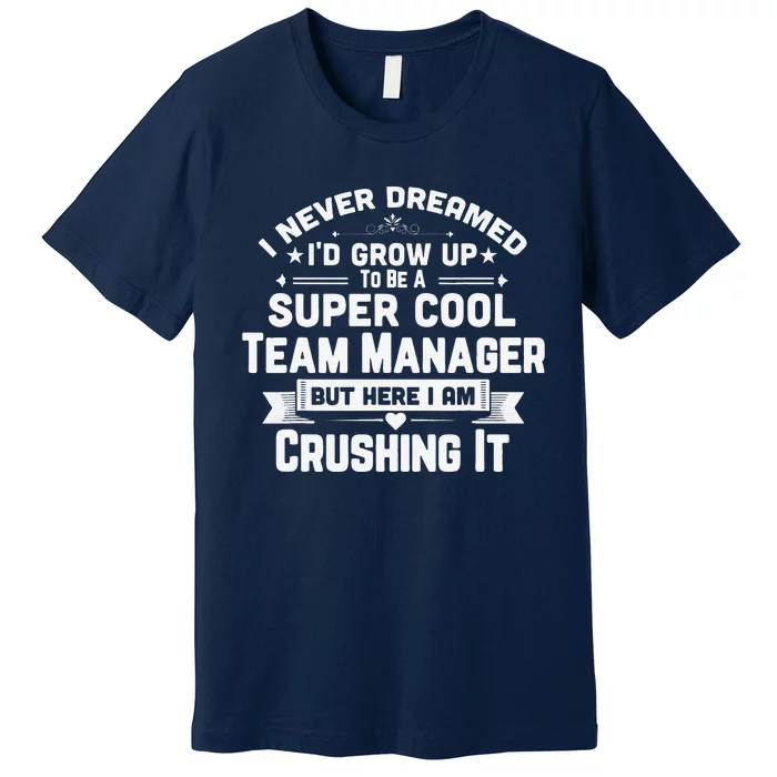 Super Cool Team Manager Funny Baseball Soccer Gift Premium T-Shirt