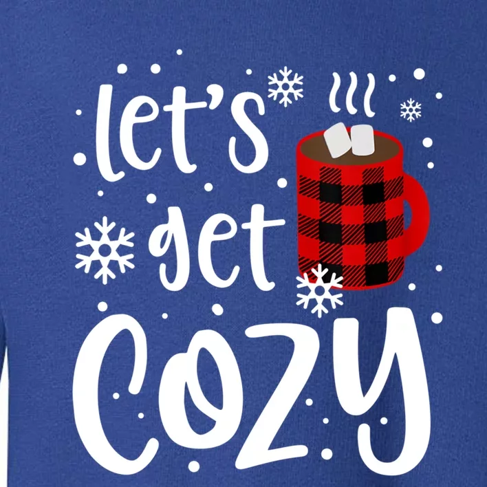 S Christmas Tees LetS Get Cozy Funny Christmas Gift Toddler Sweatshirt