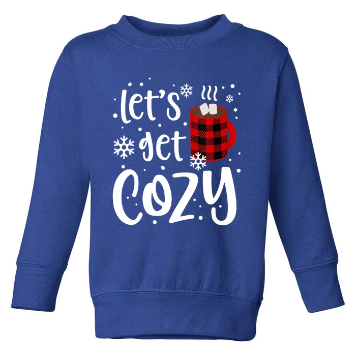 S Christmas Tees LetS Get Cozy Funny Christmas Gift Toddler Sweatshirt