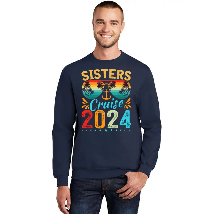 Sisters Cruise Trip 2024 Vacation Travel Sisters Cruising Tall Sweatshirt