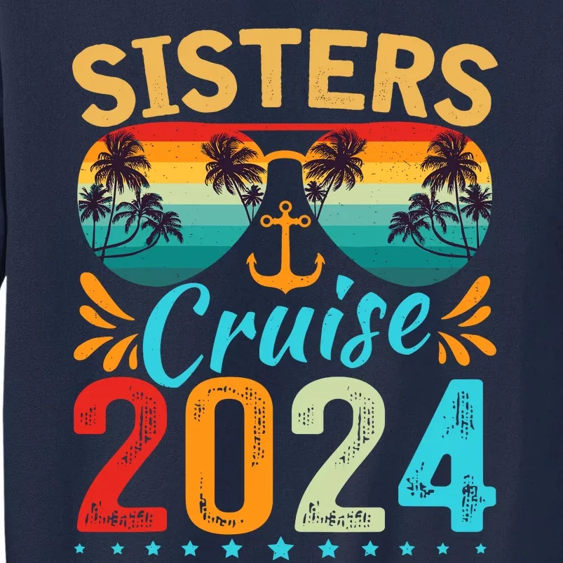 Sisters Cruise Trip 2024 Vacation Travel Sisters Cruising Tall Sweatshirt