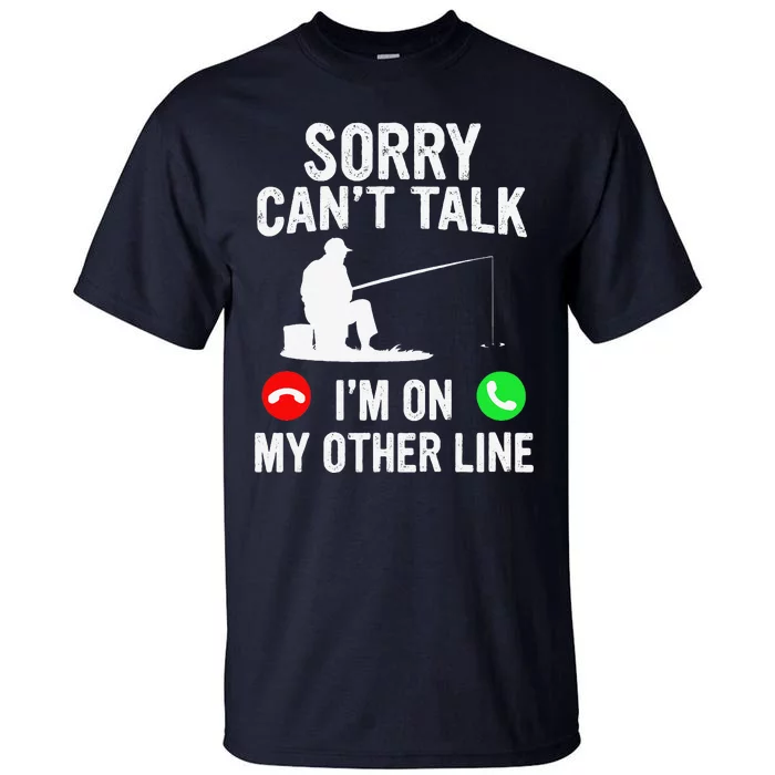 Sorry Can't Talk I'm On My Other Line Vintage Fishing Tall T-Shirt