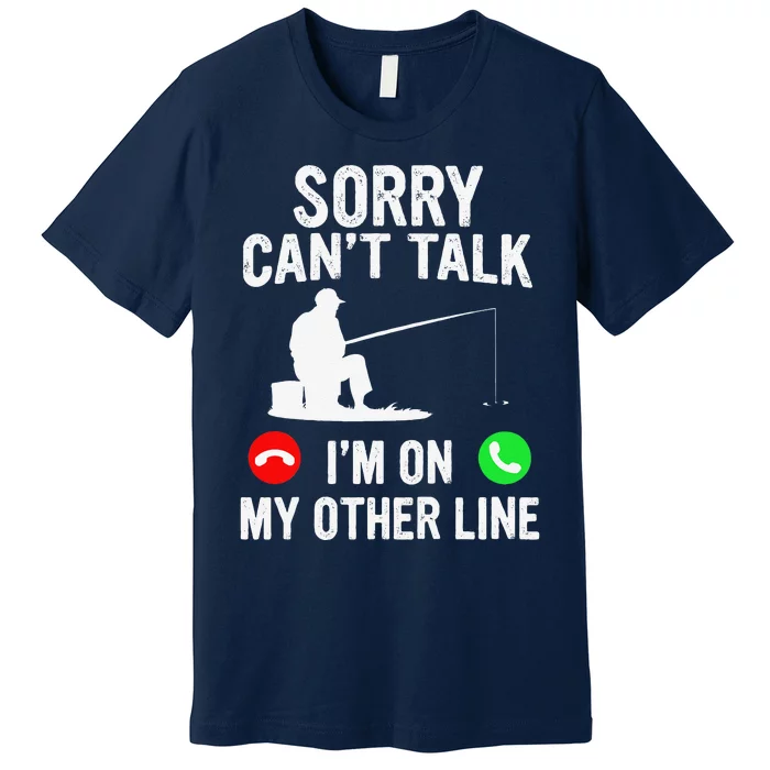 Sorry Can't Talk I'm On My Other Line Vintage Fishing Premium T-Shirt