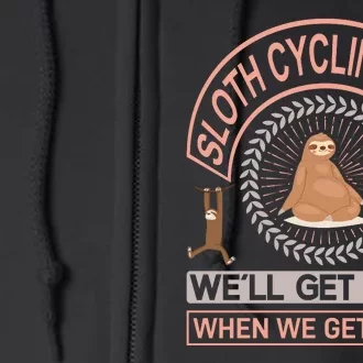 Sloth Cycling Team We'll Get There When We Get There Full Zip Hoodie