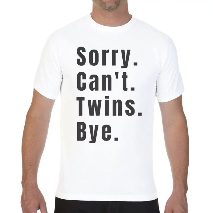 Sorry Can’T Twins Bye Funny Twin Mom Comfort Colors T-Shirt