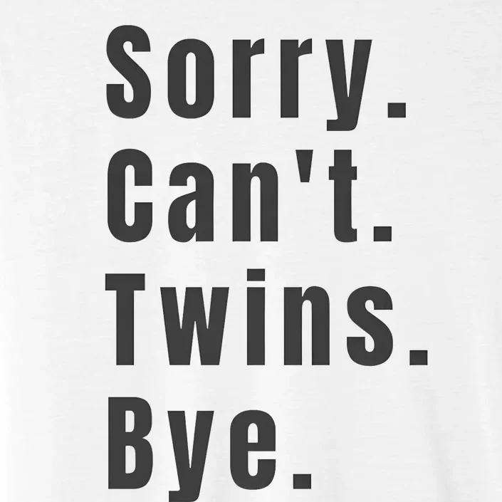 Sorry Can’T Twins Bye Funny Twin Mom ChromaSoft Performance T-Shirt