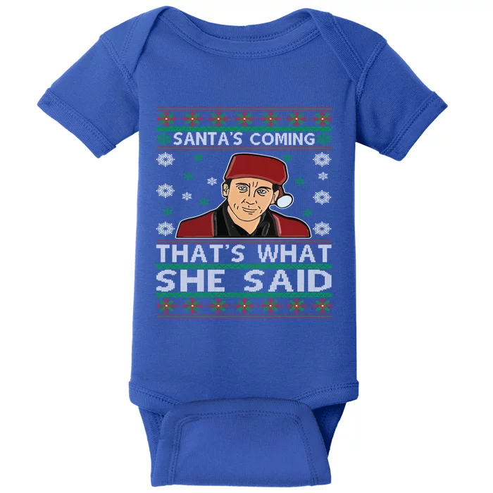 SantaS Coming ThatS What She Said Christmas Gift Baby Bodysuit