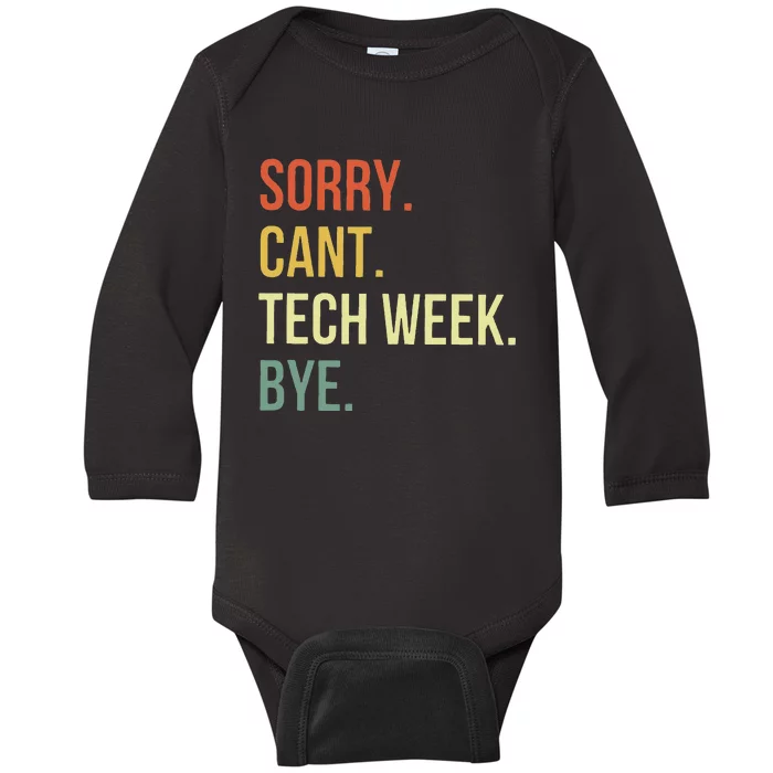 Sorry CanT Tech Week Bye Baby Long Sleeve Bodysuit