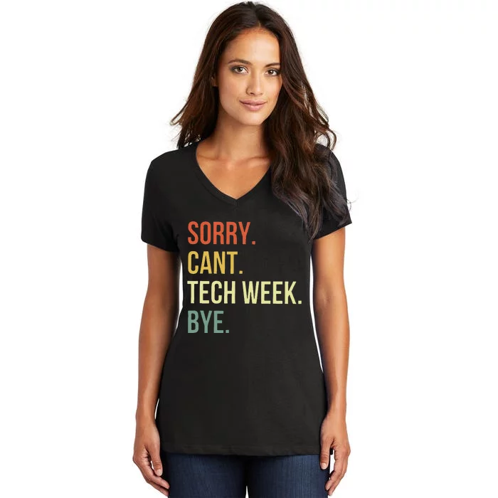 Sorry CanT Tech Week Bye Women's V-Neck T-Shirt